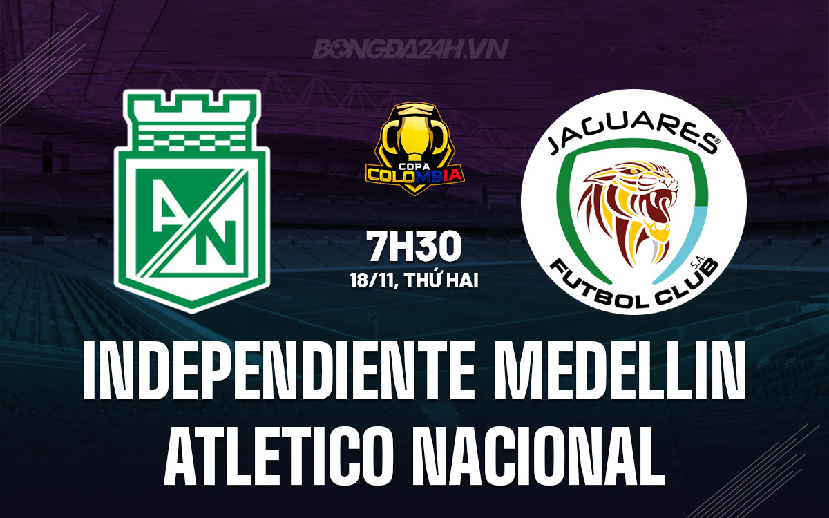 Trận Siêu Kinh Điển: Independiente Medellin Đối Đầu Với Atletico Nacional