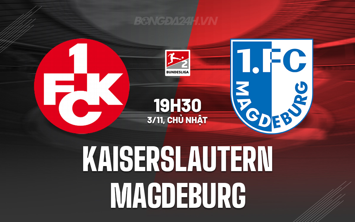 Kayserslautern vs Magdeburg Chủ nhà tự tin hướng đến chiến thắng 1 Kayserslautern vs Magdeburg Chủ nhà tự tin hướng đến chiến thắng